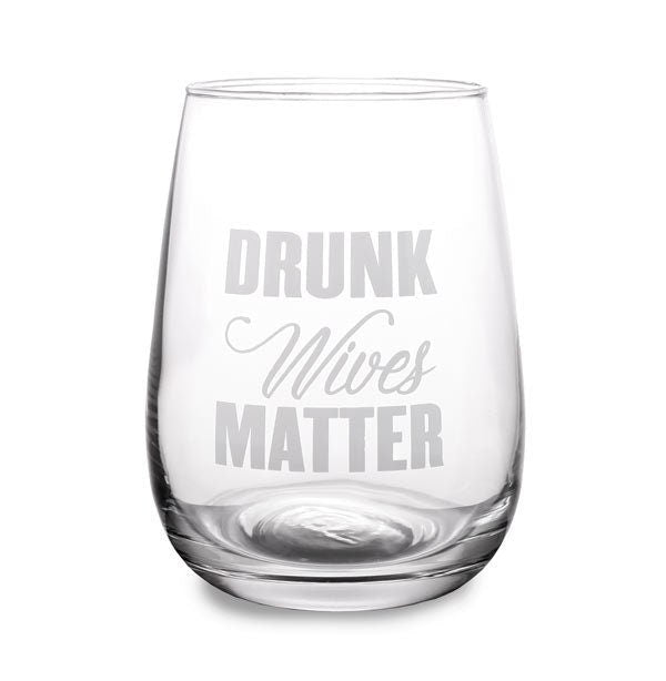 Drunk Wives Matter Stemless Wine Glass. 17 Oz - Raise The Bar Lux  